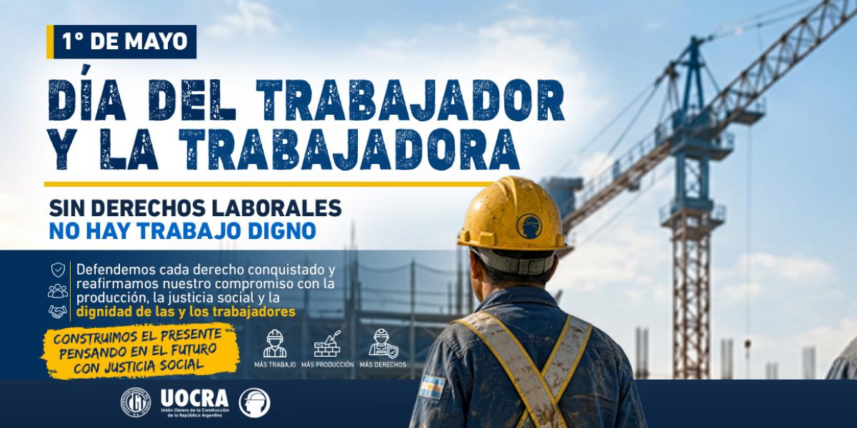 1 DE MAYO D&Iacute;A DEL TRABAJADOR Y LA TRABAJADORA 