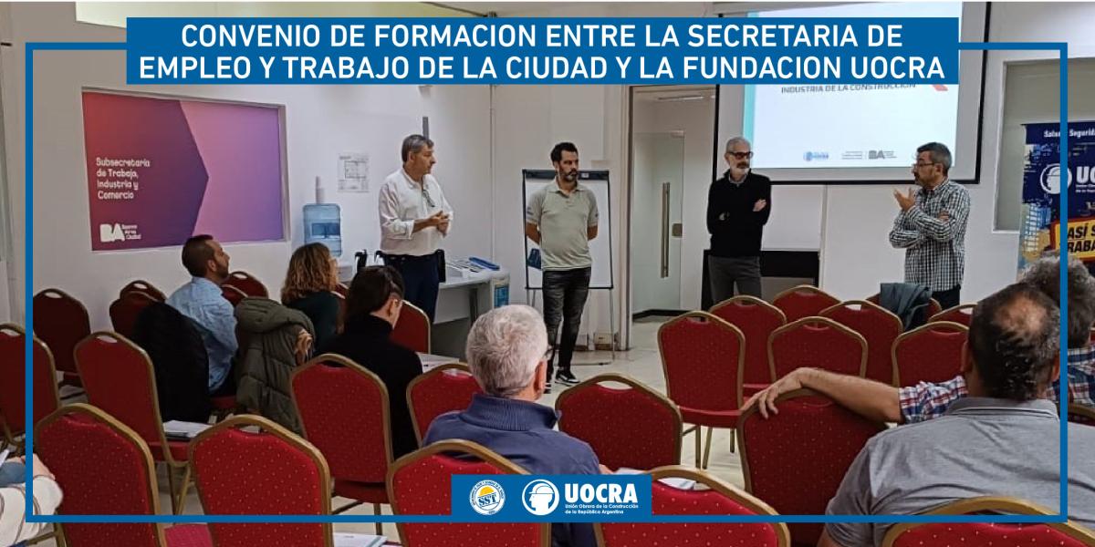 CONVENIO DE FORMACIÓN ENTRE LA SECRETARIA DE EMPLEO Y TRABAJO DE LA CIUDAD Y LA FUNDACION UOCRA