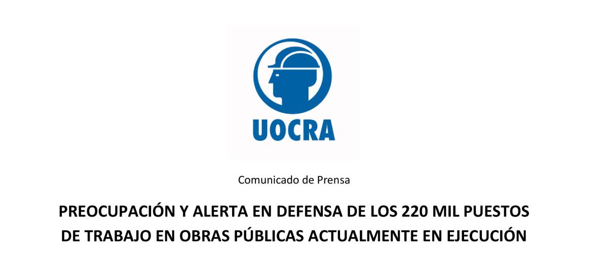 PREOCUPACIÓN Y ALERTA EN DEFENSA DE LOS 220 MIL PUESTOS DE TRABAJO EN OBRAS PÚBLICAS ACTUALMENTE EN EJECUCIÓN